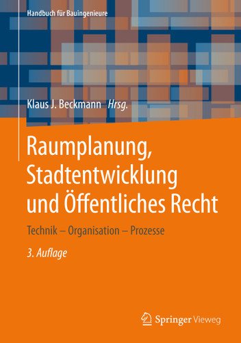 Raumplanung, Stadtentwicklung und Öffentliches Recht: Technik – Organisation – Prozesse (Handbuch für Bauingenieure) book cover by 