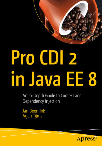 Pro CDI 2 in Java EE 8: An In-Depth Guide to Context and Dependency Injection book cover by Jan Beernink, Arjan Tijms