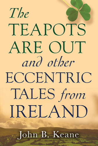 The Teapots Are Out and Other Eccentric Tales from Ireland book cover by John B. Keane