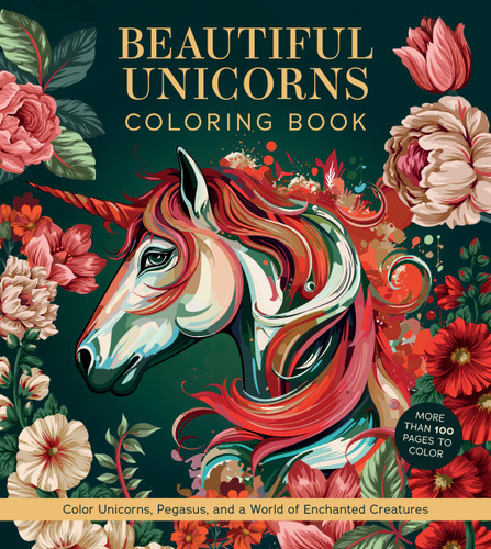 Beautiful Unicorns Coloring Book: Color Unicorns, Pegasus, and a World of Enchanted Creatures - More Than 100 Pages to Color (Chartwell Coloring Books) book cover by Editors of Chartwell Books