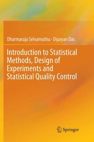 Introduction to Statistical Methods, Design of Experiments and Statistical Quality Control book cover by Dharmaraja Selvamuthu, Dipayan Das