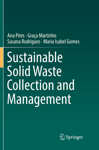 Sustainable Solid Waste Collection and Management book cover by Ana Pires, Graça Martinho, Susana Rodrigues, Maria Isabel Gomes