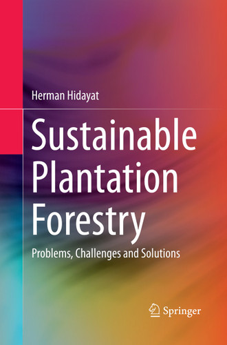 Sustainable Plantation Forestry: Problems, Challenges and Solutions book cover by Herman Hidayat