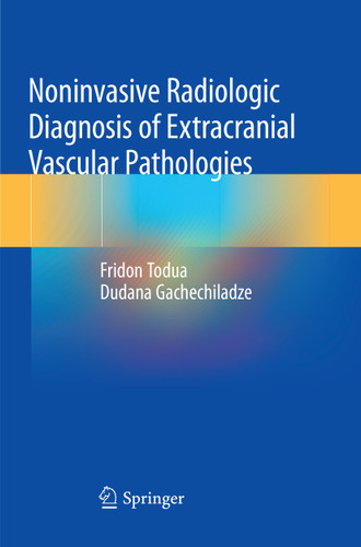 Noninvasive Radiologic Diagnosis of Extracranial Vascular Pathologies book cover by Fridon Todua, Dudana Gachechiladze