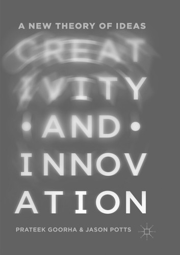 Creativity and Innovation: A New Theory of Ideas book cover by Prateek Goorha, Jason Potts