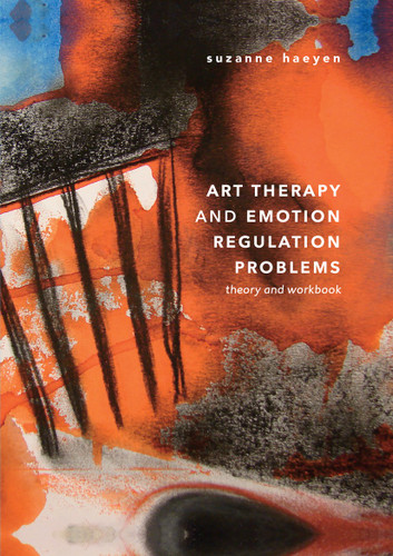 Art Therapy and Emotion Regulation Problems: Theory and Workbook book cover by Suzanne Haeyen