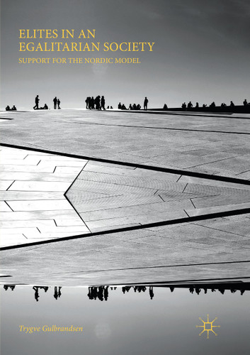 Elites in an Egalitarian Society: Support for the Nordic Model book cover by Trygve Gulbrandsen