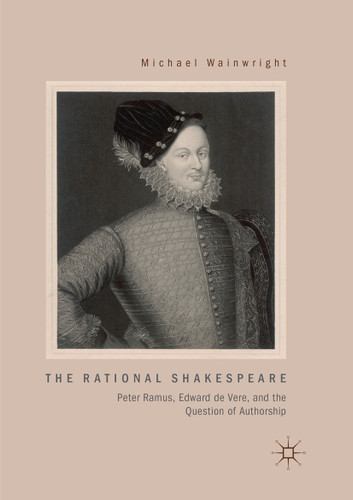 The Rational Shakespeare: Peter Ramus, Edward de Vere, and the Question of Authorship book cover by Michael Wainwright