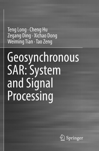 Geosynchronous SAR: System and Signal Processing book cover by Teng Long, Cheng Hu, Zegang Ding, Xichao Dong, Weiming Tian, Tao Zeng