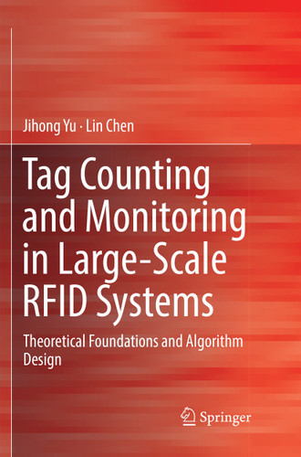 Tag Counting and Monitoring in Large-Scale RFID Systems: Theoretical Foundations and Algorithm Design book cover by Jihong Yu, Lin Chen