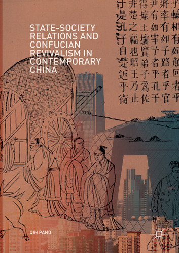 State-Society Relations and Confucian Revivalism in Contemporary China book cover by Qin Pang