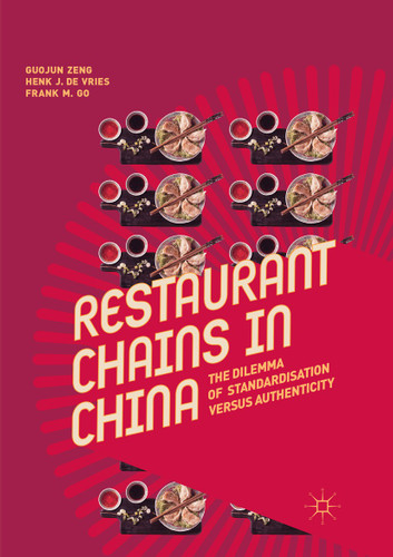 Restaurant Chains in China: The Dilemma of Standardisation versus Authenticity book cover by Guojun Zeng, Henk J. de Vries, Frank M. Go