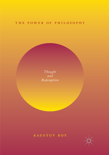 The Power of Philosophy: Thought and Redemption book cover by Kaustuv Roy