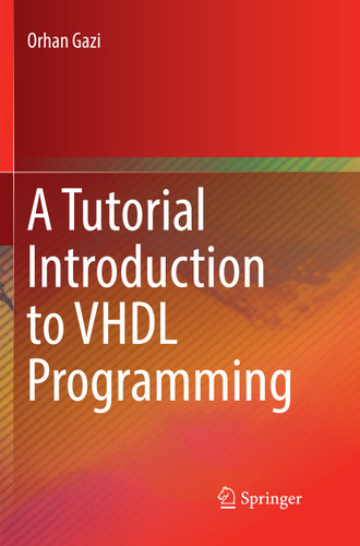 A Tutorial Introduction to VHDL Programming book cover by Orhan Gazi
