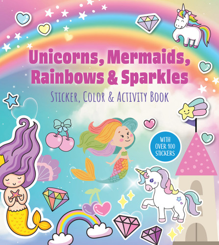 Unicorns, Mermaids, Rainbows & Sparkles Sticker, Color & Activity Book: With Over 100 Stickers! book cover by Editors of Chartwell Books