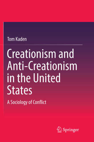 Creationism and Anti-Creationism in the United States: A Sociology of Conflict book cover by Tom Kaden