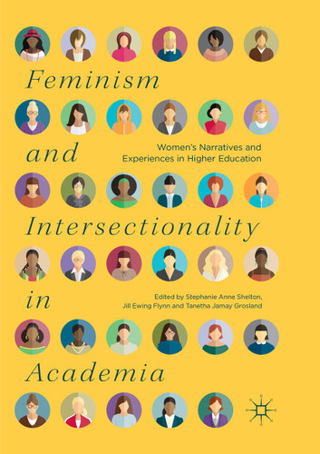 Feminism and Intersectionality in Academia: Women’s Narratives and Experiences in Higher Education book cover by 