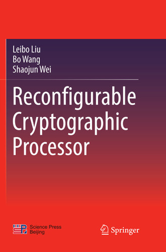 Reconfigurable Cryptographic Processor book cover by Leibo Liu, Bo Wang, Shaojun Wei