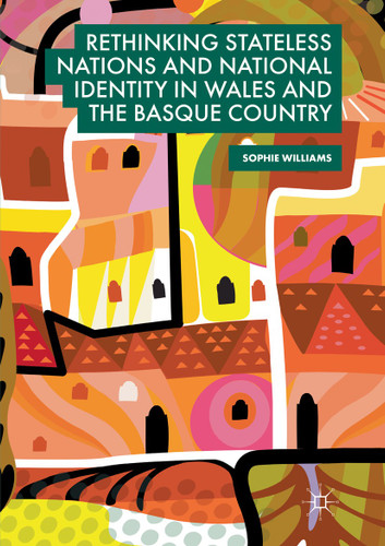 Rethinking Stateless Nations and National Identity in Wales and the Basque Country book cover by Sophie Williams