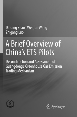 A Brief Overview of China’s ETS Pilots: Deconstruction and Assessment of Guangdong’s Greenhouse Gas Emission Trading Mechanism book cover by Daiqing Zhao, Wenjun Wang, Zhigang Luo
