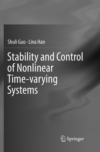 Stability and Control of Nonlinear Time-varying Systems book cover by Shuli Guo, Lina Han
