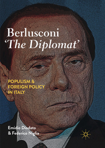 Berlusconi ‘The Diplomat’: Populism and Foreign Policy in Italy book cover by Emidio Diodato, Federico Niglia