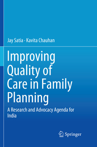 Improving Quality of Care in Family Planning: A Research and Advocacy Agenda for India book cover by Jay Satia, Kavita Chauhan