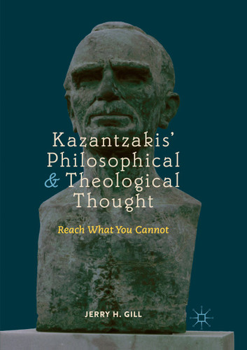 Kazantzakis’ Philosophical and Theological Thought: Reach What You Cannot book cover by Jerry H. Gill