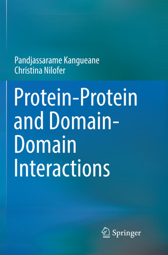 Protein-Protein and Domain-Domain Interactions book cover by Pandjassarame Kangueane, Christina Nilofer