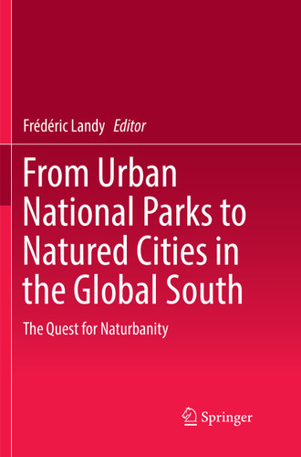 From Urban National Parks to Natured Cities in the Global South: The Quest for Naturbanity book cover by 