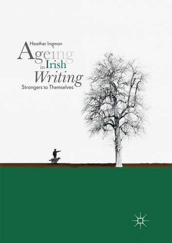 Ageing in Irish Writing: Strangers to Themselves book cover by Heather Ingman