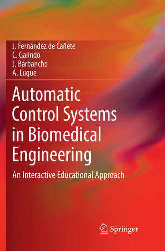 Automatic Control Systems in Biomedical Engineering: An Interactive Educational Approach book cover by J. Fernández de Cañete, C. Galindo, J. Barbancho, A. Luque