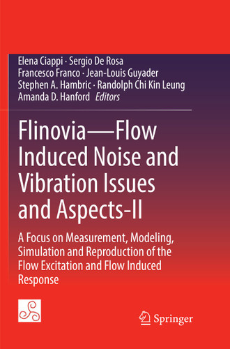 Flinovia—Flow Induced Noise and Vibration Issues and Aspects-II: A Focus on Measurement, Modeling, Simulation and Reproduction of the Flow Excitation and Flow Induced Response book cover by 