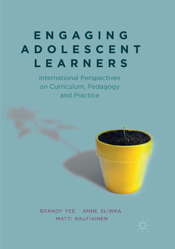 Engaging Adolescent Learners: International Perspectives on Curriculum, Pedagogy and Practice book cover by Brandy Yee, Anne Sliwka, Matti Rautiainen