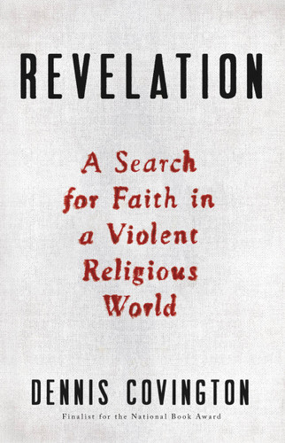 Revelation: A Search for Faith in a Violent Religious World book cover by Dennis Covington