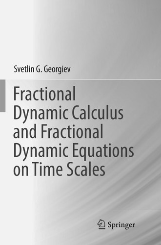 Fractional Dynamic Calculus and Fractional Dynamic Equations on Time Scales book cover by Svetlin G. Georgiev