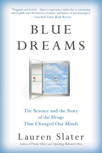 Blue Dreams: The Science and the Story of the Drugs that Changed Our Minds book cover by Lauren Slater