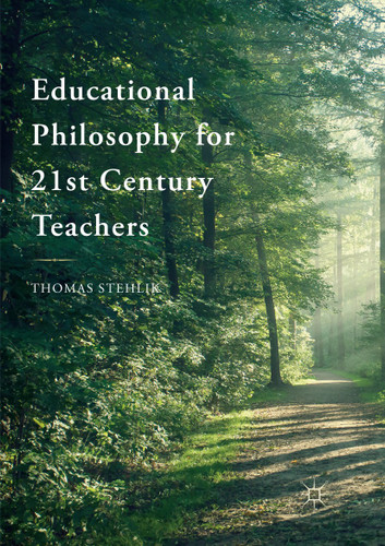 Educational Philosophy for 21st Century Teachers book cover by Thomas Stehlik