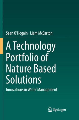 A Technology Portfolio of Nature Based Solutions: Innovations in Water Management book cover by Sean O'Hogain, Liam McCarton