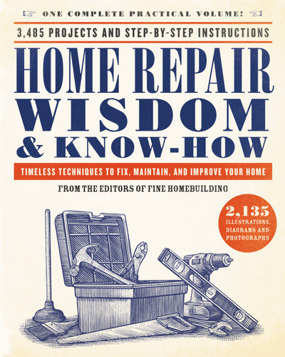 Home Repair Wisdom & Know-How: Timeless Techniques to Fix, Maintain, and Improve Your Home (Wisdom & Know-How) book cover by 