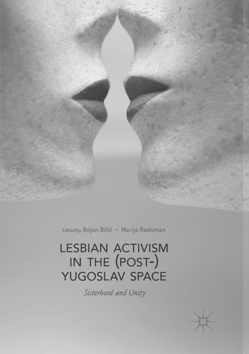 Lesbian Activism in the (Post-)Yugoslav Space: Sisterhood and Unity book cover by 