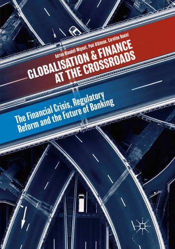 Globalisation and Finance at the Crossroads: The Financial Crisis, Regulatory Reform and the Future of Banking book cover by Adrian Blundell-Wignall, Paul Atkinson, Caroline Roulet