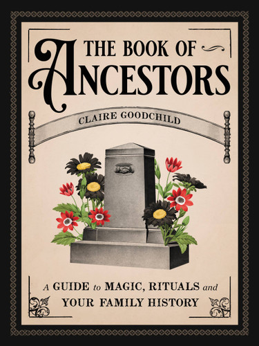 The Book of Ancestors: A Guide to Magic, Rituals, and Your Family History book cover by Claire Goodchild