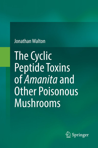 The Cyclic Peptide Toxins of Amanita and Other Poisonous Mushrooms book cover by Jonathan Walton