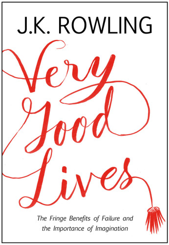 Very Good Lives: The Fringe Benefits of Failure and the Importance of Imagination book cover by J. K. Rowling