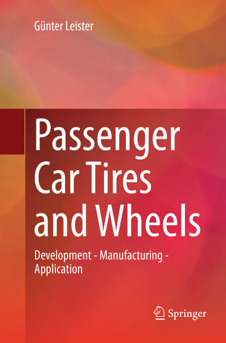 Passenger Car Tires and Wheels: Development - Manufacturing - Application book cover by Günter Leister