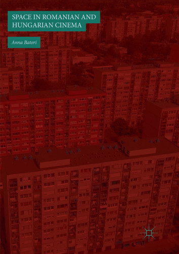 Space in Romanian and Hungarian Cinema book cover by Anna Batori
