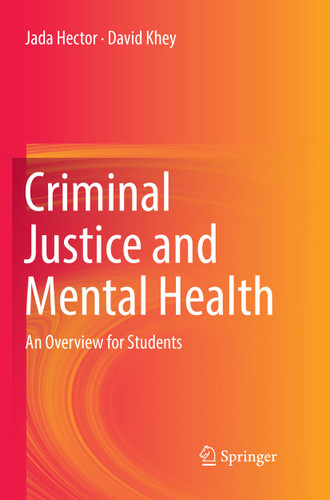 Criminal Justice and Mental Health: An Overview for Students book cover by Jada Hector, David Khey