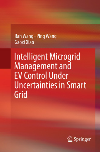 Intelligent Microgrid Management and EV Control Under Uncertainties in Smart Grid book cover by Ran Wang, Ping Wang, Gaoxi Xiao
