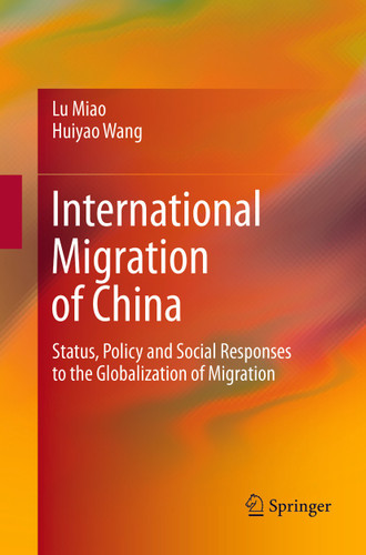 International Migration of China: Status, Policy and Social Responses to the Globalization of Migration book cover by Lu Miao, Huiyao Wang